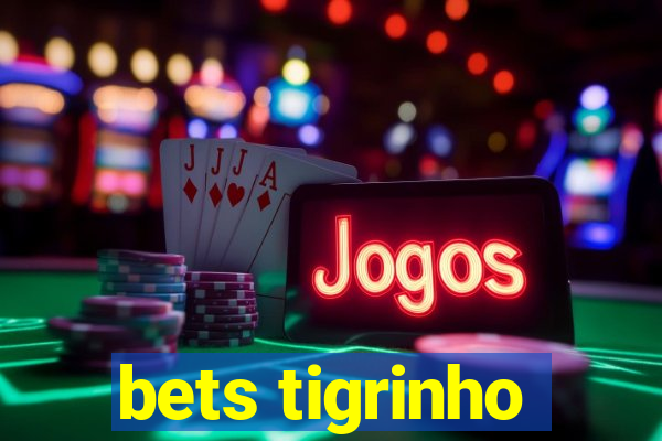 bets tigrinho